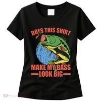 Does This Make My Bass Look Big Funny Fishing Women's T-Shirt thumb 0