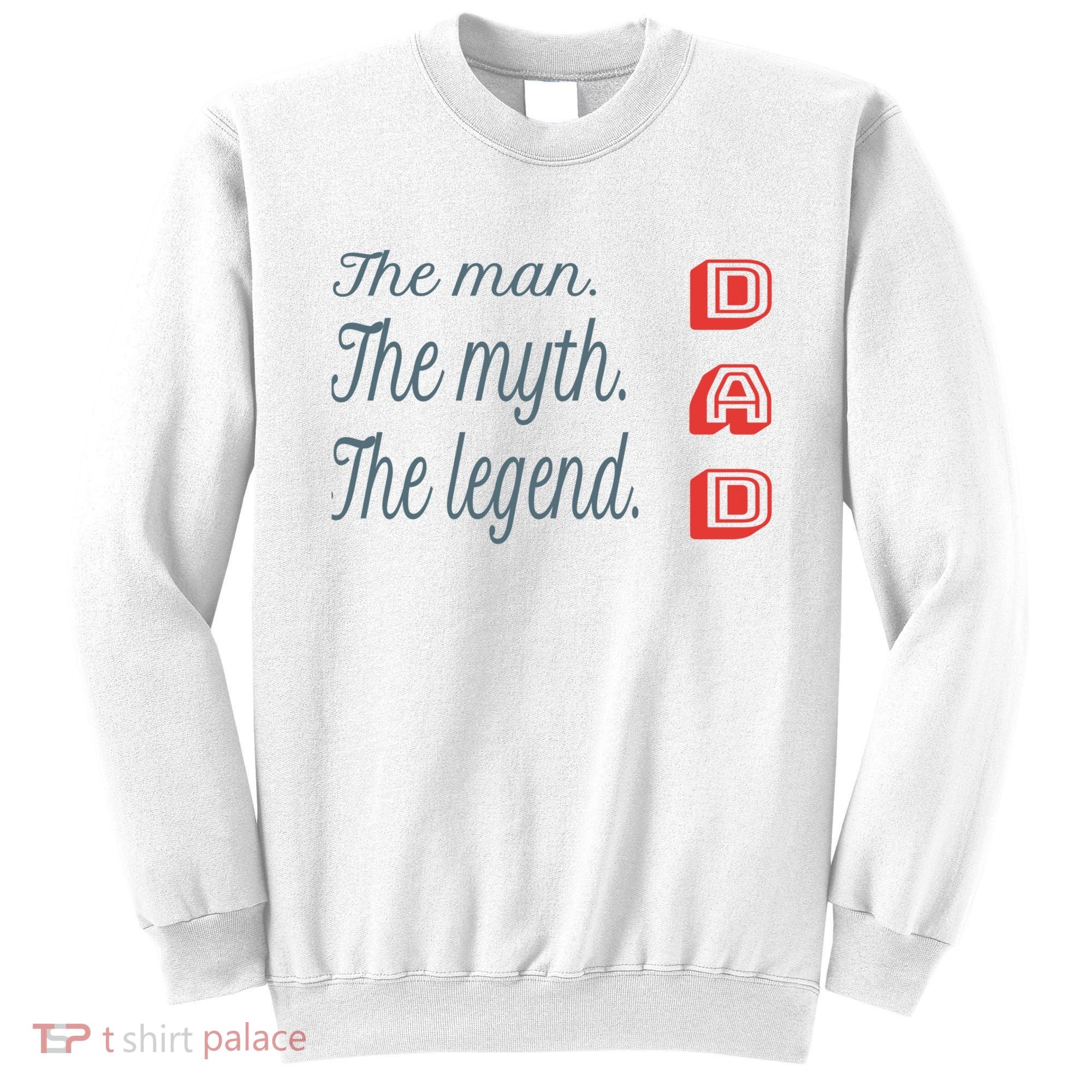 Dad The Myth Legend Dad Father Gift Sweatshirt