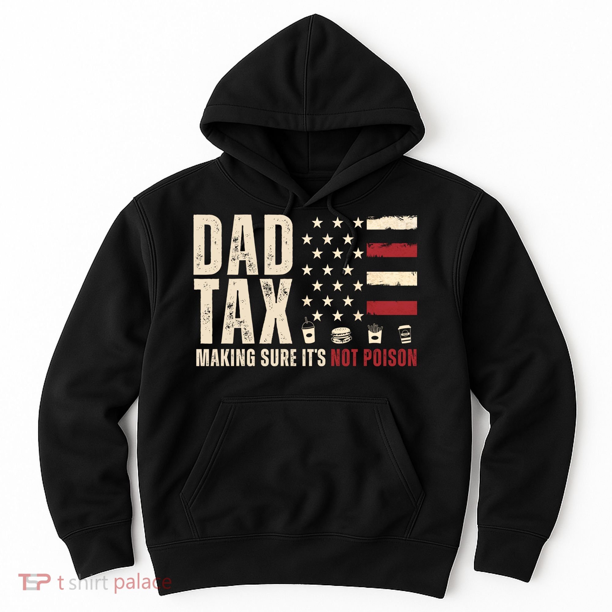 Dad Tax Making Sure ItS Not Poison Usa Flag Hoodie