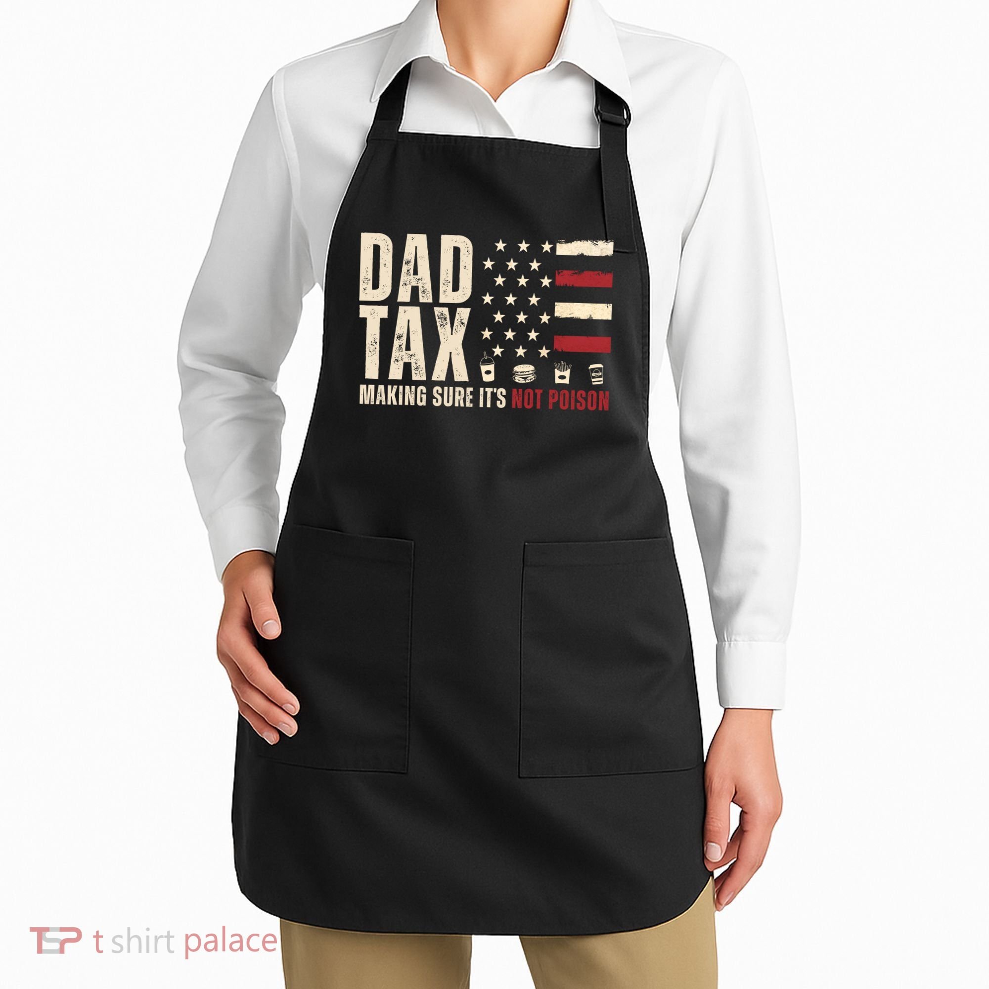 Dad Tax Making Sure ItS Not Poison Usa Flag Apron