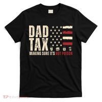 Dad Tax Making Sure ItS Not Poison Usa Flag T-Shirt thumb 0
