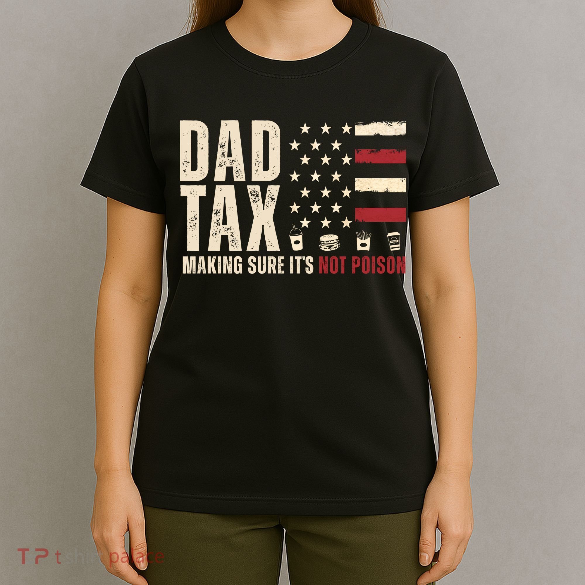 Dad Tax Making Sure ItS Not Poison Usa Flag T-Shirt