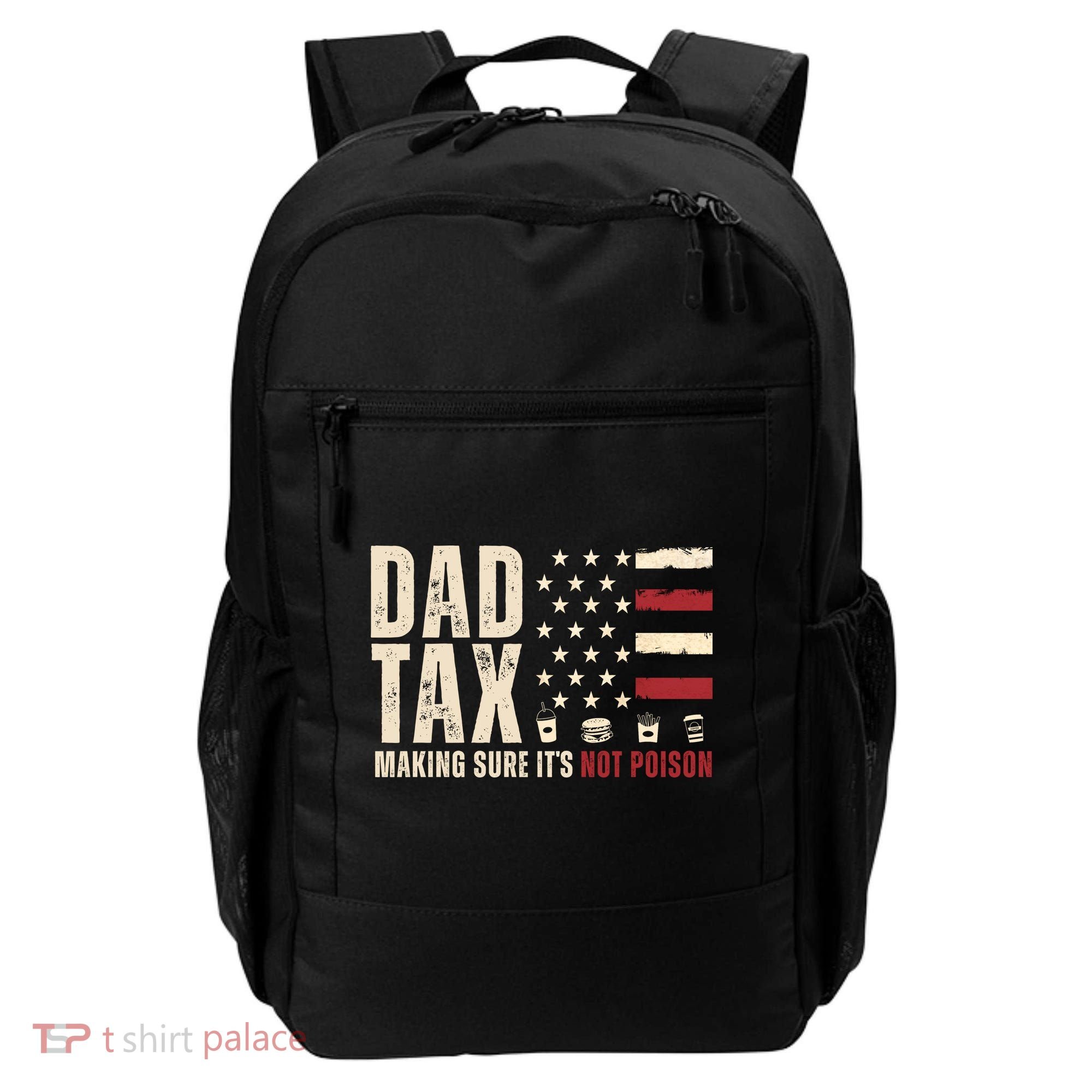 Dad Tax Making Sure ItS Not Poison Usa Flag Backpack