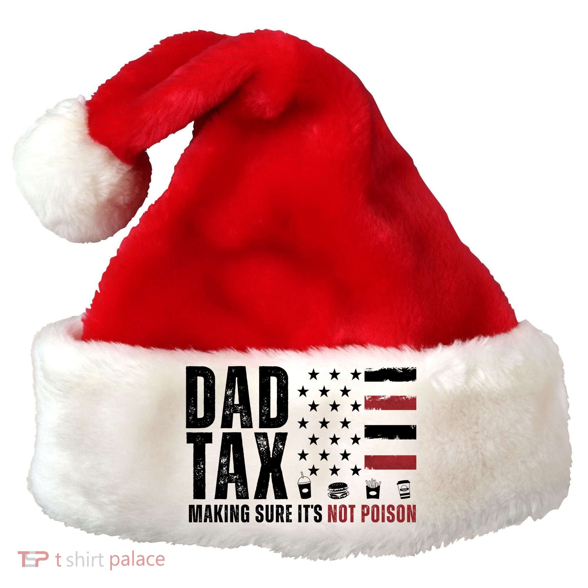 Dad Tax Making Sure ItS Not Poison Usa Flag Santa Hat