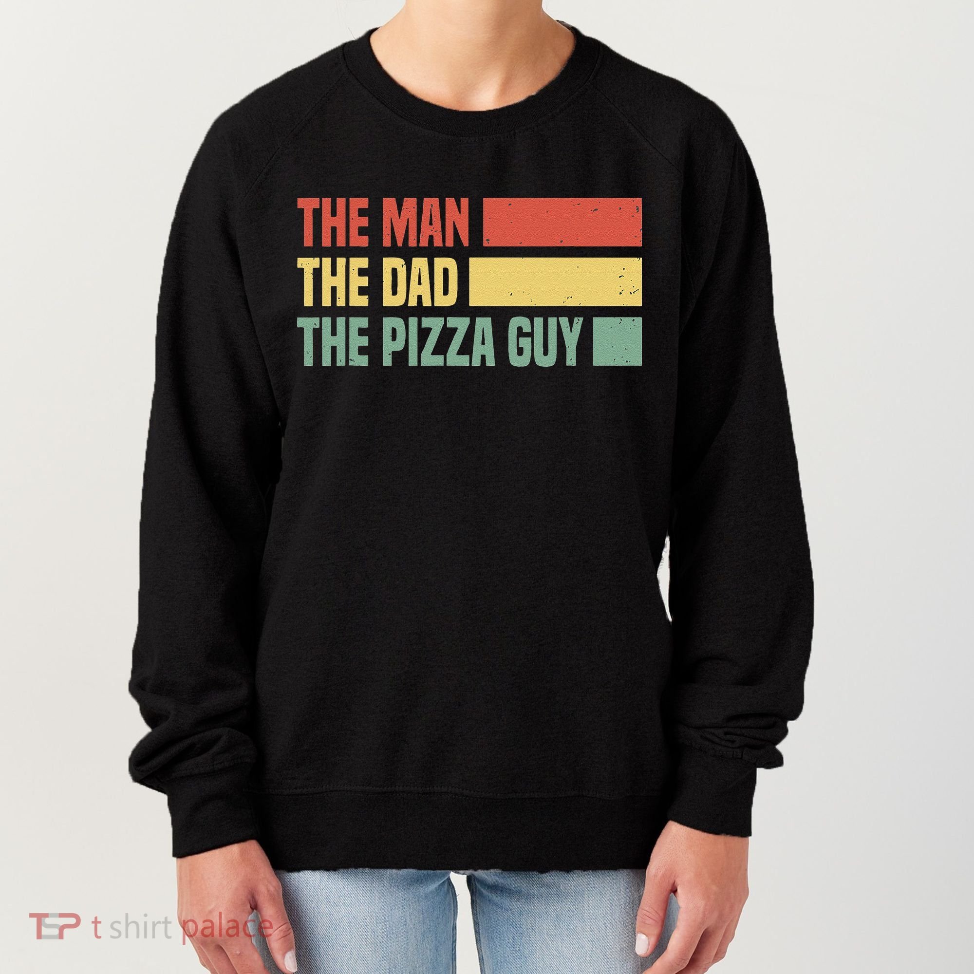 Daddy The Man The Myth The Pizza Guy Pizza lovers Women's Sweatshirt