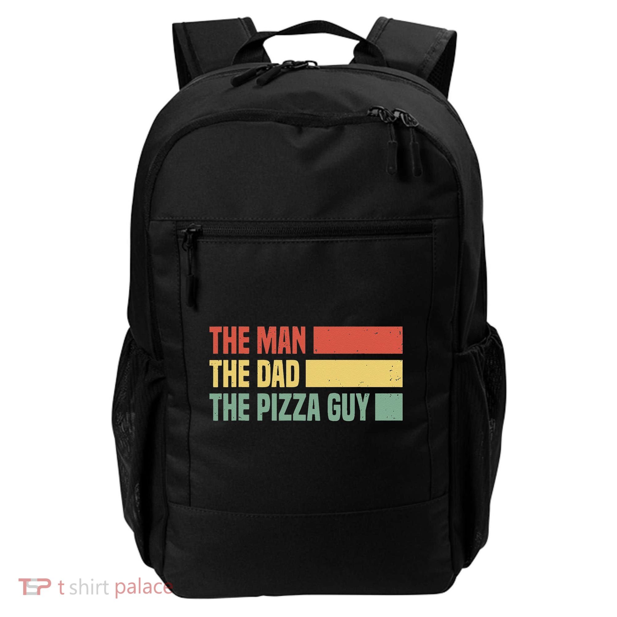 Daddy The Man The Myth The Pizza Guy Pizza lovers Backpack