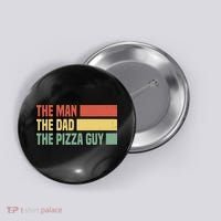 Daddy The Man The Myth The Pizza Guy Pizza lovers Button thumb 0