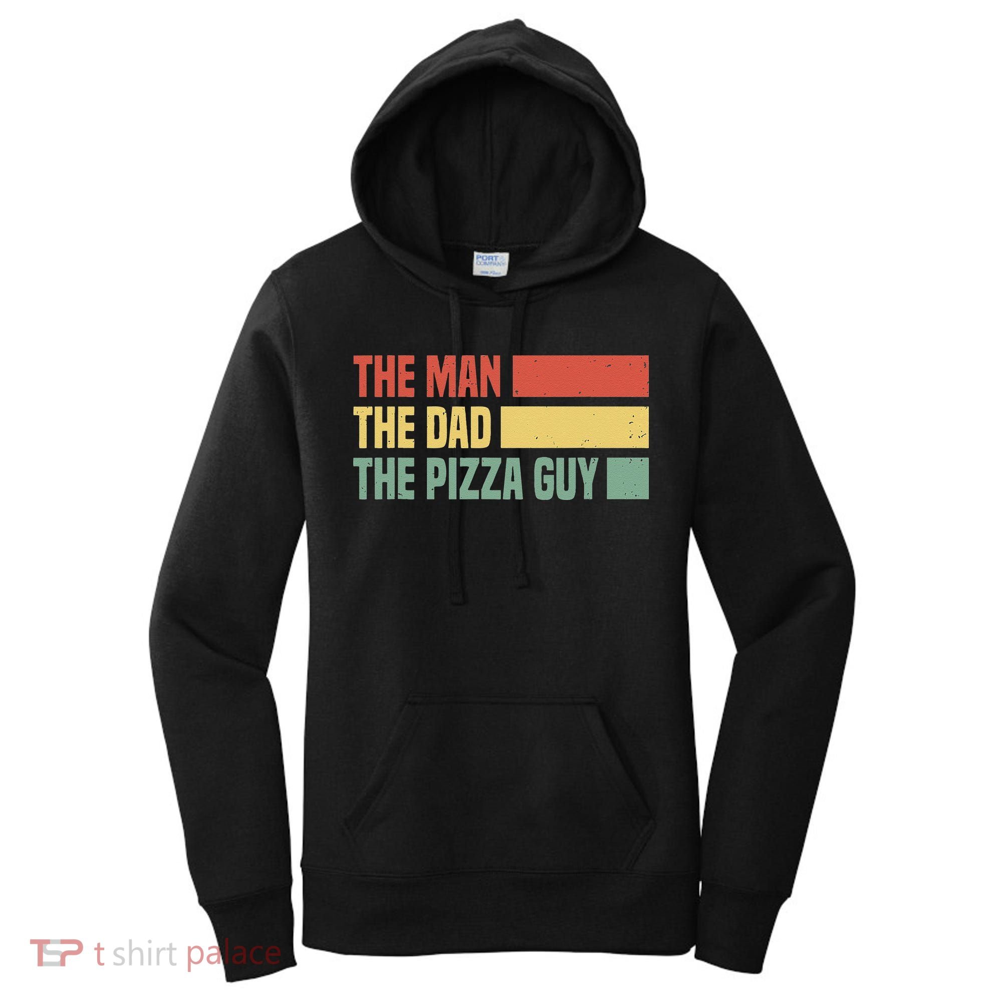 Daddy The Man The Myth The Pizza Guy Pizza lovers Women's Hoodie