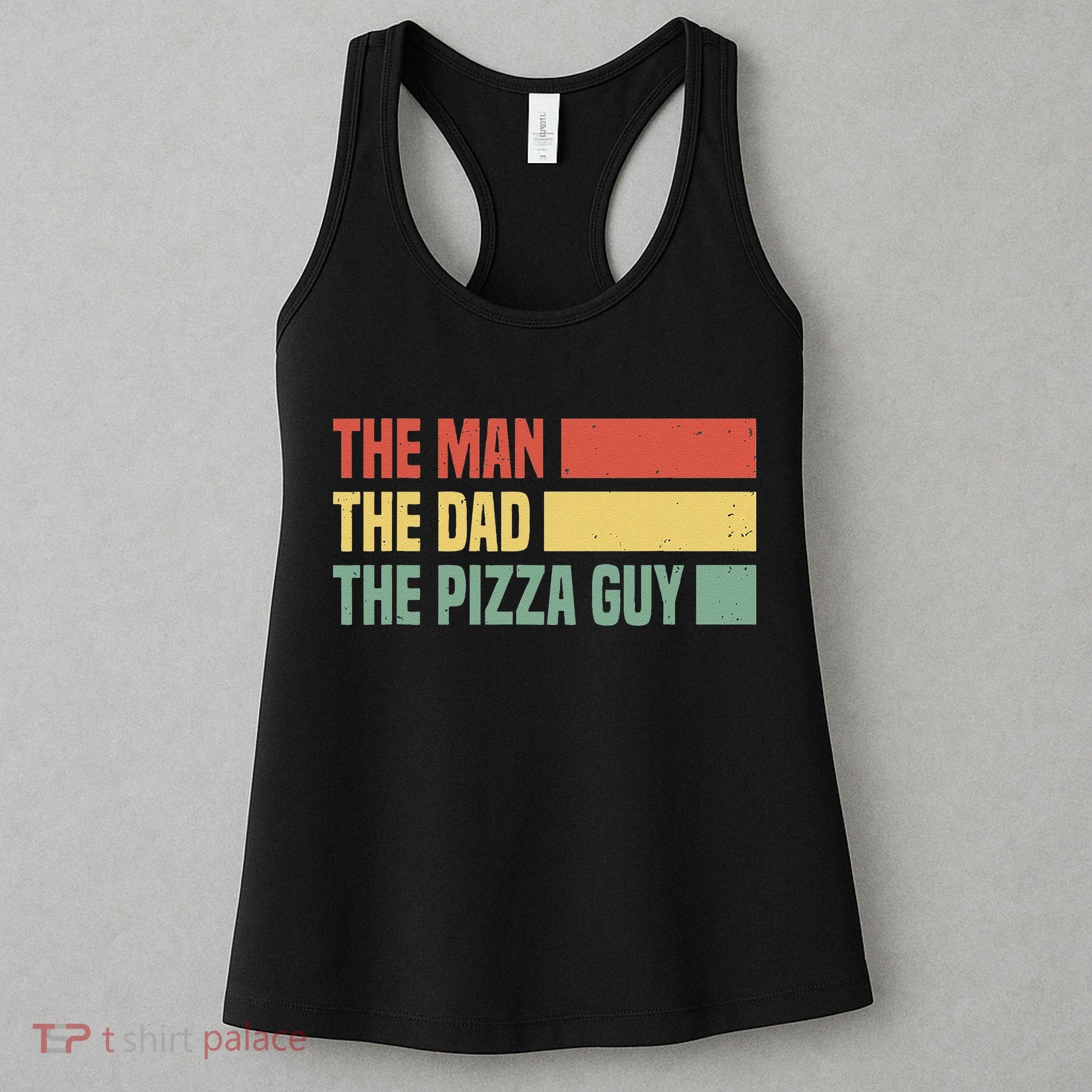 Daddy The Man The Myth The Pizza Guy Pizza lovers Women's Tank Top