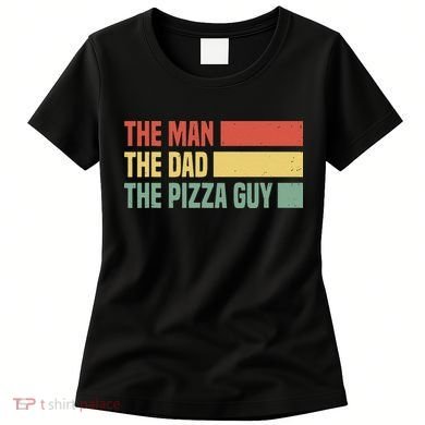 Daddy The Man The Myth The Pizza Guy Pizza lovers Women's T-Shirt