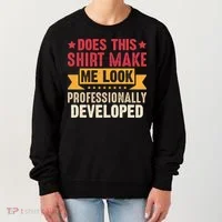 Does This Make Me Look Professionally Developed Funny Women's Sweatshirt thumb 0
