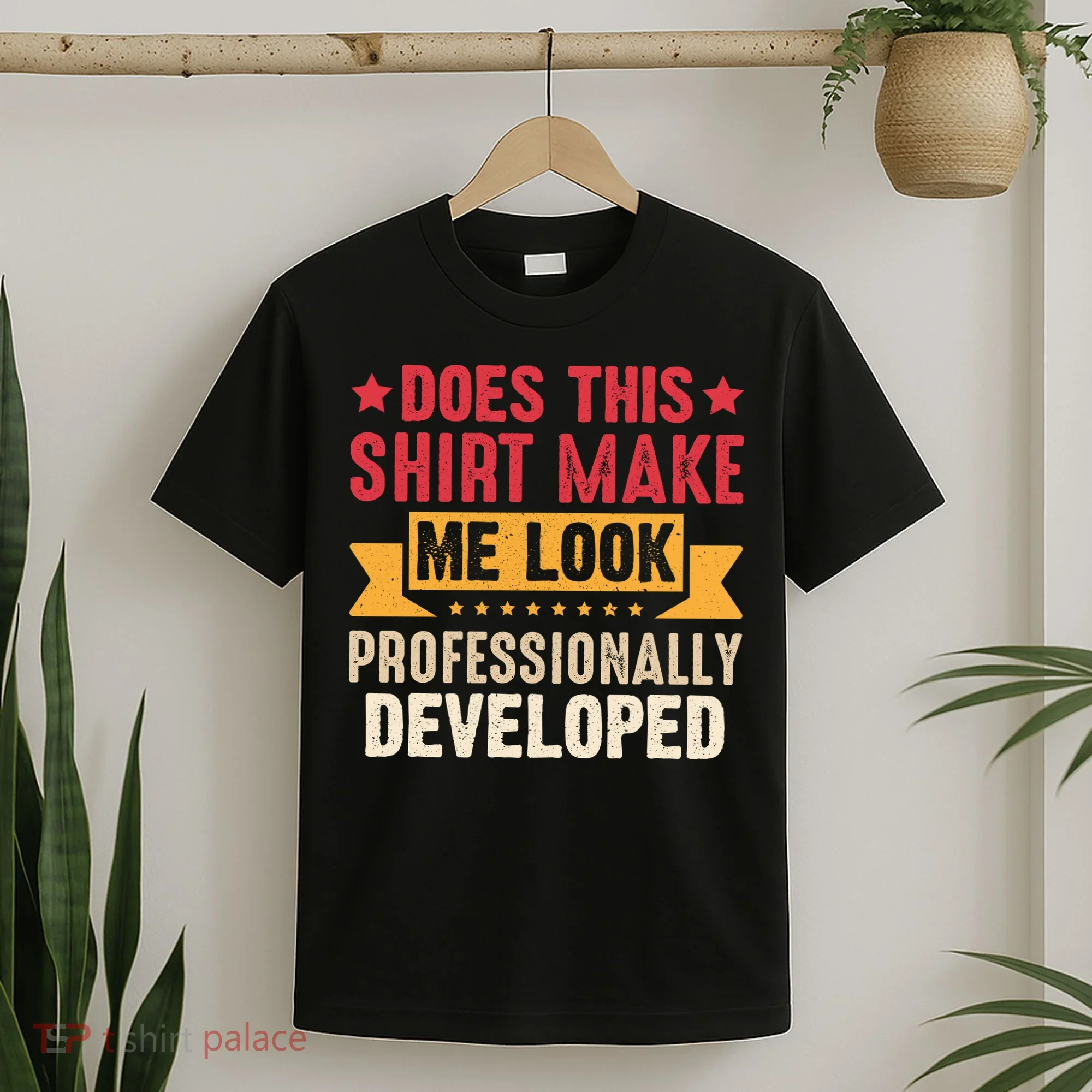 Does This Make Me Look Professionally Developed Funny T-Shirt