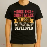 Does This Make Me Look Professionally Developed Funny T-Shirt thumb 3