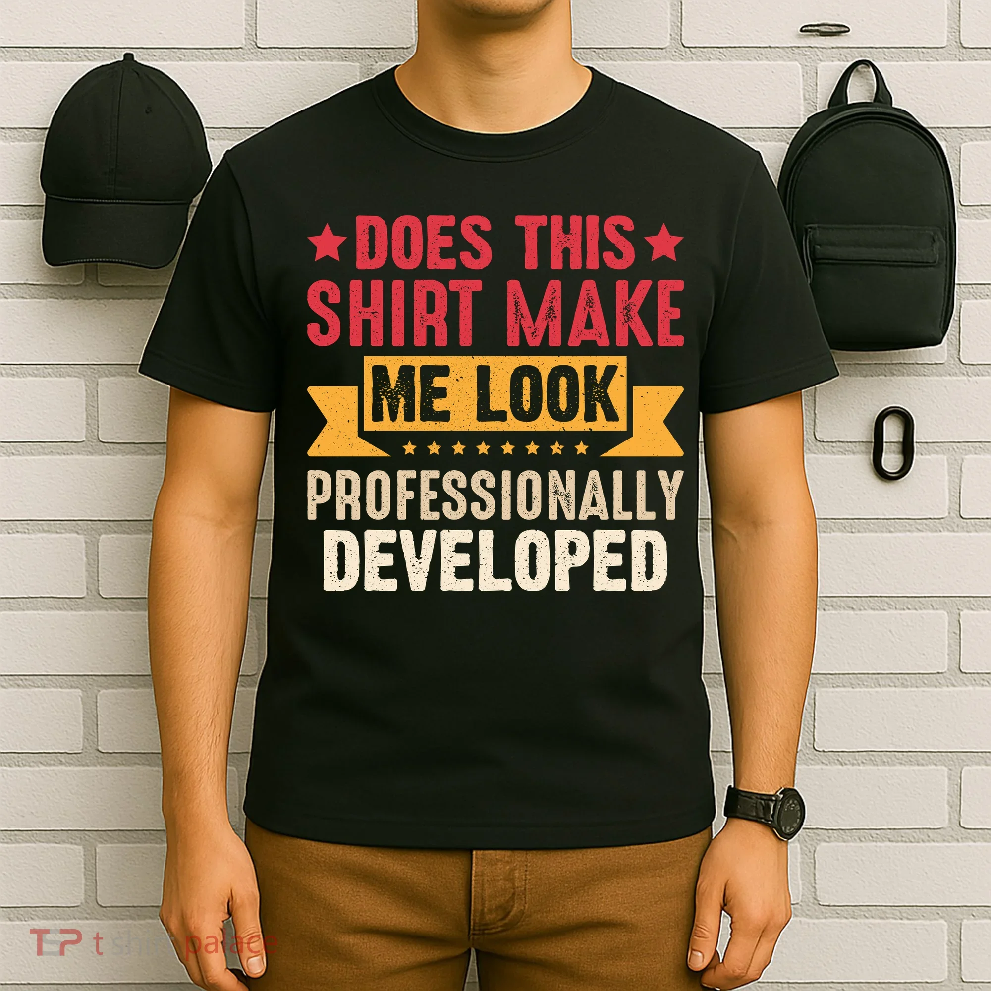 Does This Make Me Look Professionally Developed Funny T-Shirt
