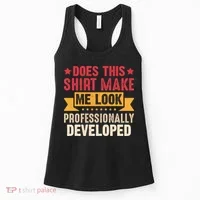 Does This Make Me Look Professionally Developed Funny Women's Tank Top thumb 0