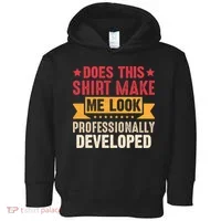 Does This Make Me Look Professionally Developed Funny Toddler Hoodie thumb 0