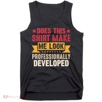 Does This Make Me Look Professionally Developed Funny Tank Top thumb 0