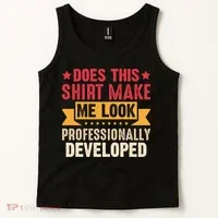 Does This Make Me Look Professionally Developed Funny Tank Top thumb 2