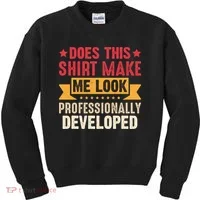 Does This Make Me Look Professionally Developed Funny Kids Sweatshirt thumb 0