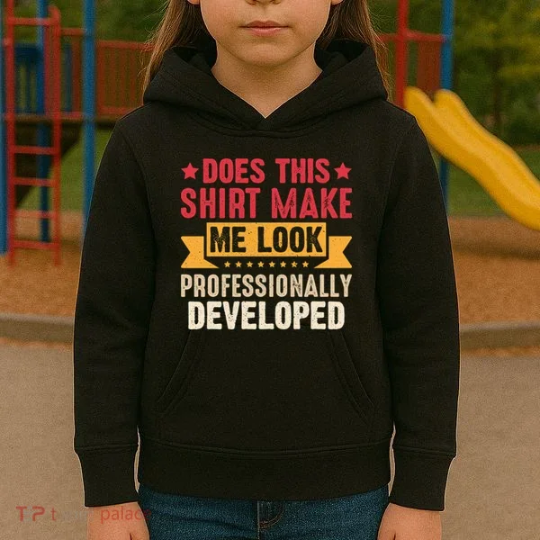 Does This Make Me Look Professionally Developed Funny Kids Hoodie