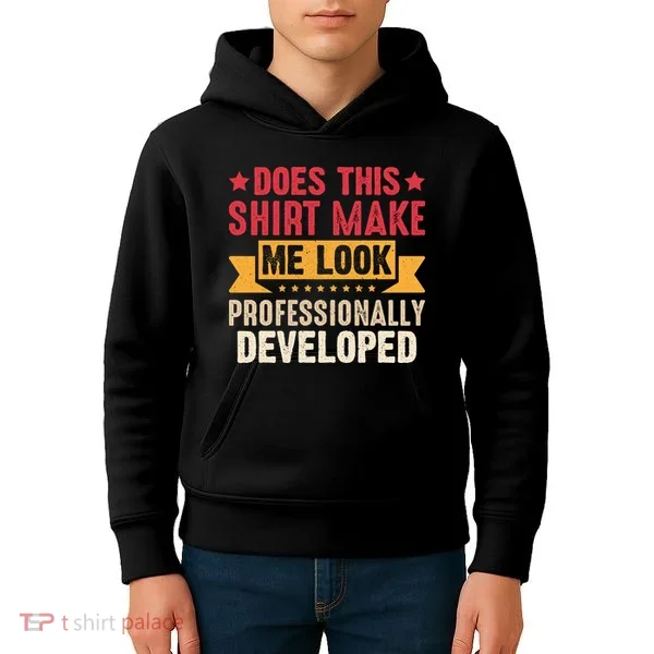 Does This Make Me Look Professionally Developed Funny Kids Hoodie