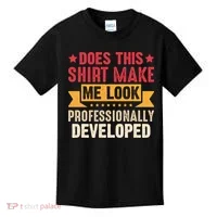 Does This Make Me Look Professionally Developed Funny Kids T-Shirt thumb 0
