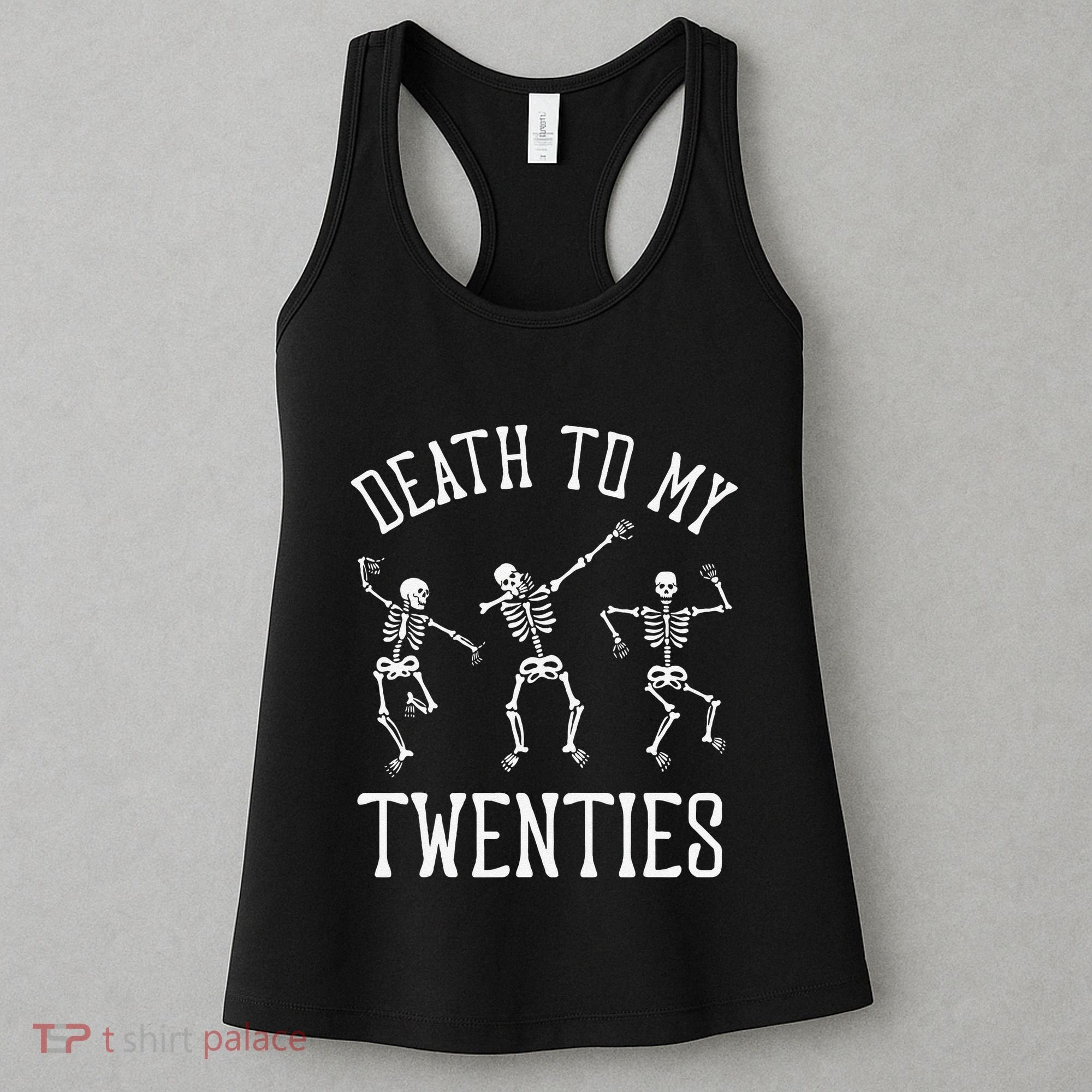 Death To My Twenties 20s Funny 30th Birthday Skeletons Women's Tank Top