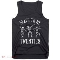 Death To My Twenties 20s Funny 30th Birthday Skeletons Tank Top thumb 0