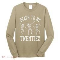 Death To My Twenties 20s Funny 30th Birthday Skeletons Long Sleeve Shirt thumb 0
