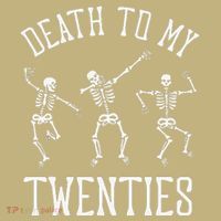 Death To My Twenties 20s Funny 30th Birthday Skeletons Long Sleeve Shirt thumb 2