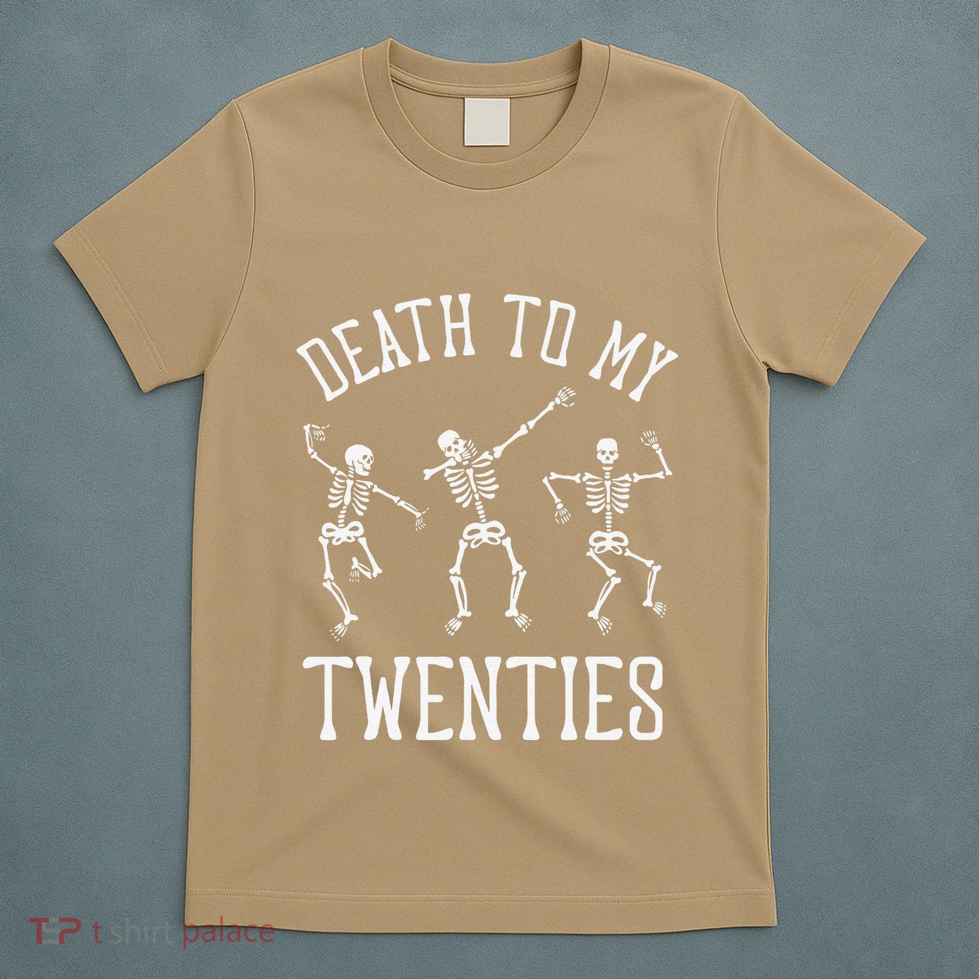 Death To My Twenties 20s Funny 30th Birthday Skeletons T-Shirt