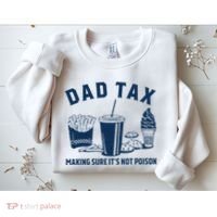 Dad Tax Making Sure ItS Not Poison Sweatshirt thumb 2