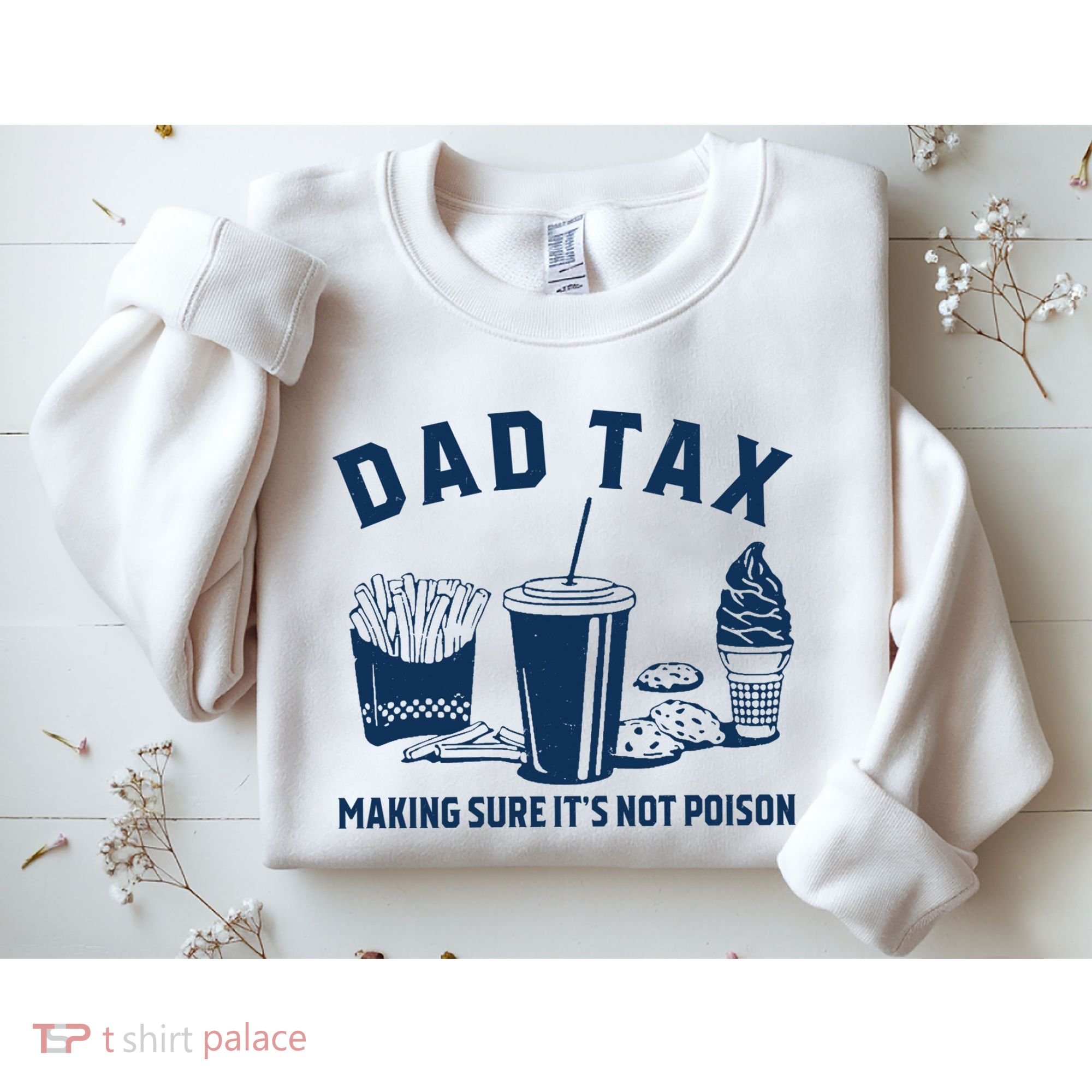Dad Tax Making Sure ItS Not Poison Sweatshirt