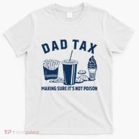 Dad Tax Making Sure ItS Not Poison T-Shirt thumb 0