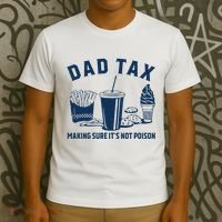 Dad Tax Making Sure ItS Not Poison T-Shirt thumb 3