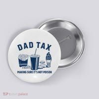 Dad Tax Making Sure ItS Not Poison Button thumb 0