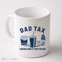 Dad Tax Making Sure ItS Not Poison Coffee Mug thumb 0
