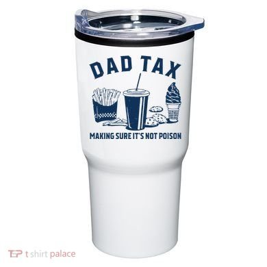 Dad Tax Making Sure ItS Not Poison Tumbler