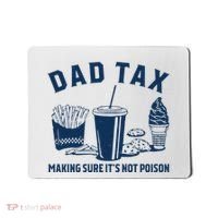 Dad Tax Making Sure ItS Not Poison Mousepad thumb 0