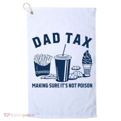 Dad Tax Making Sure ItS Not Poison Golf Towel