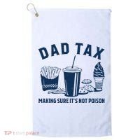 Dad Tax Making Sure ItS Not Poison Golf Towel thumb 0