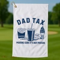 Dad Tax Making Sure ItS Not Poison Golf Towel thumb 1