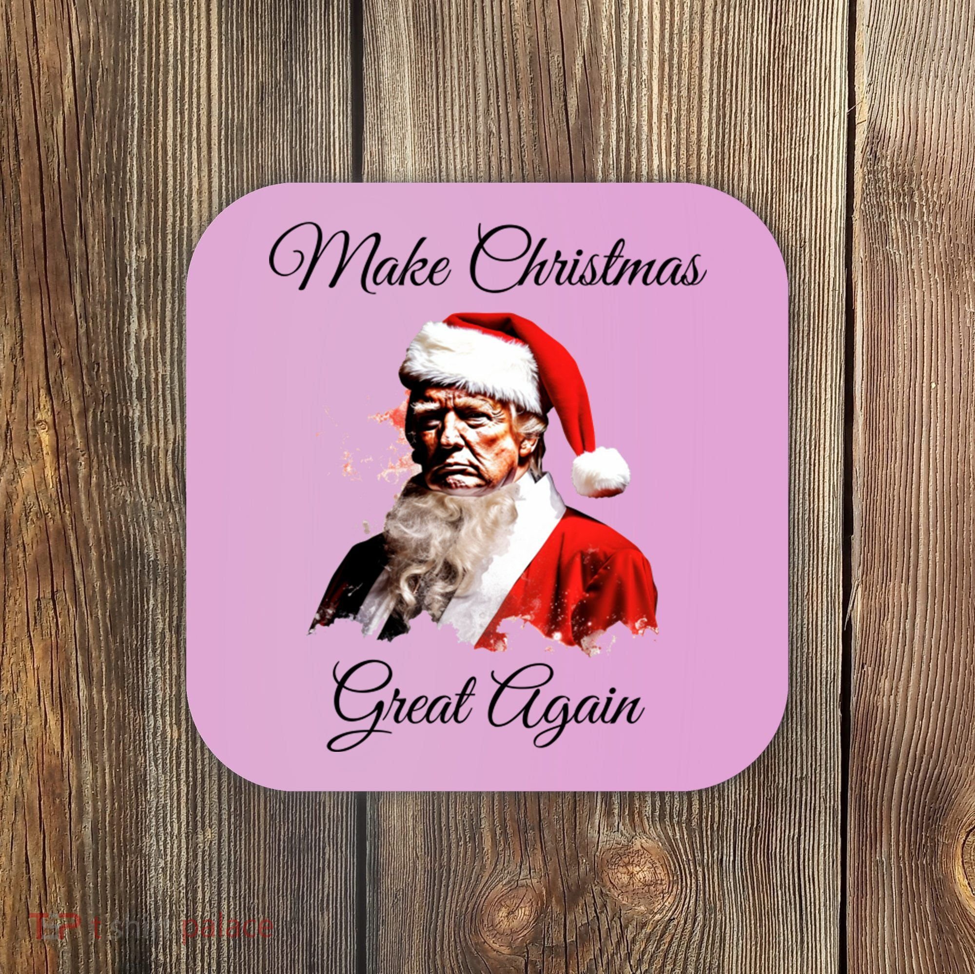 Donald Trump Make Christmas Great Again Christmas | Festive Holiday Coaster