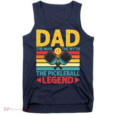 Dad The Man The Myth The Pickleball Legend Tank Top