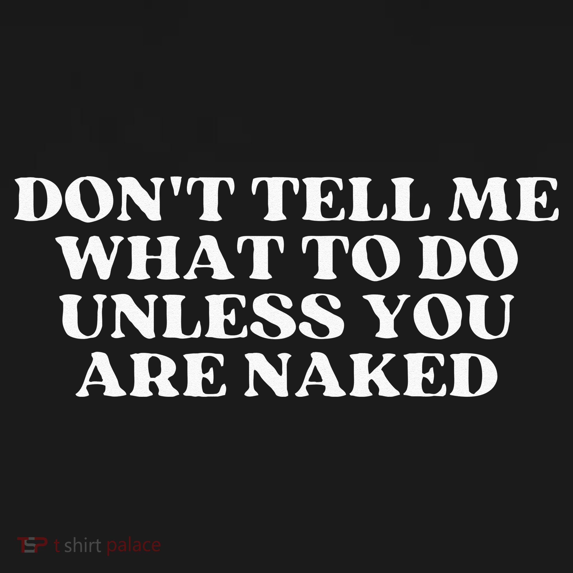Dont Tell Me What To Do Unless You Are Naked Sarcastic Mousepad