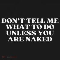 Dont Tell Me What To Do Unless You Are Naked Sarcastic Ornament thumb 1