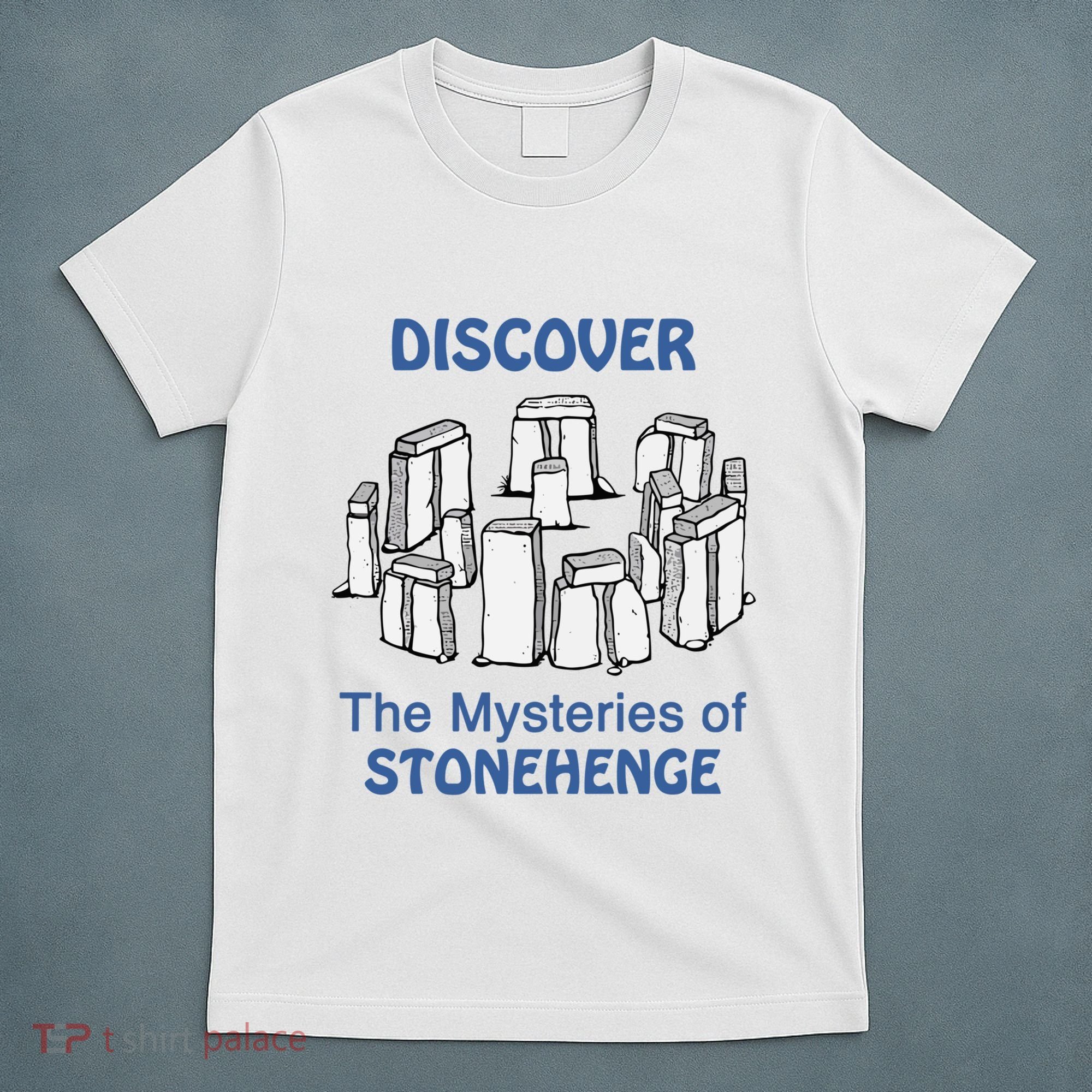 Discover The Mysteries Of Stonehenge T-Shirt