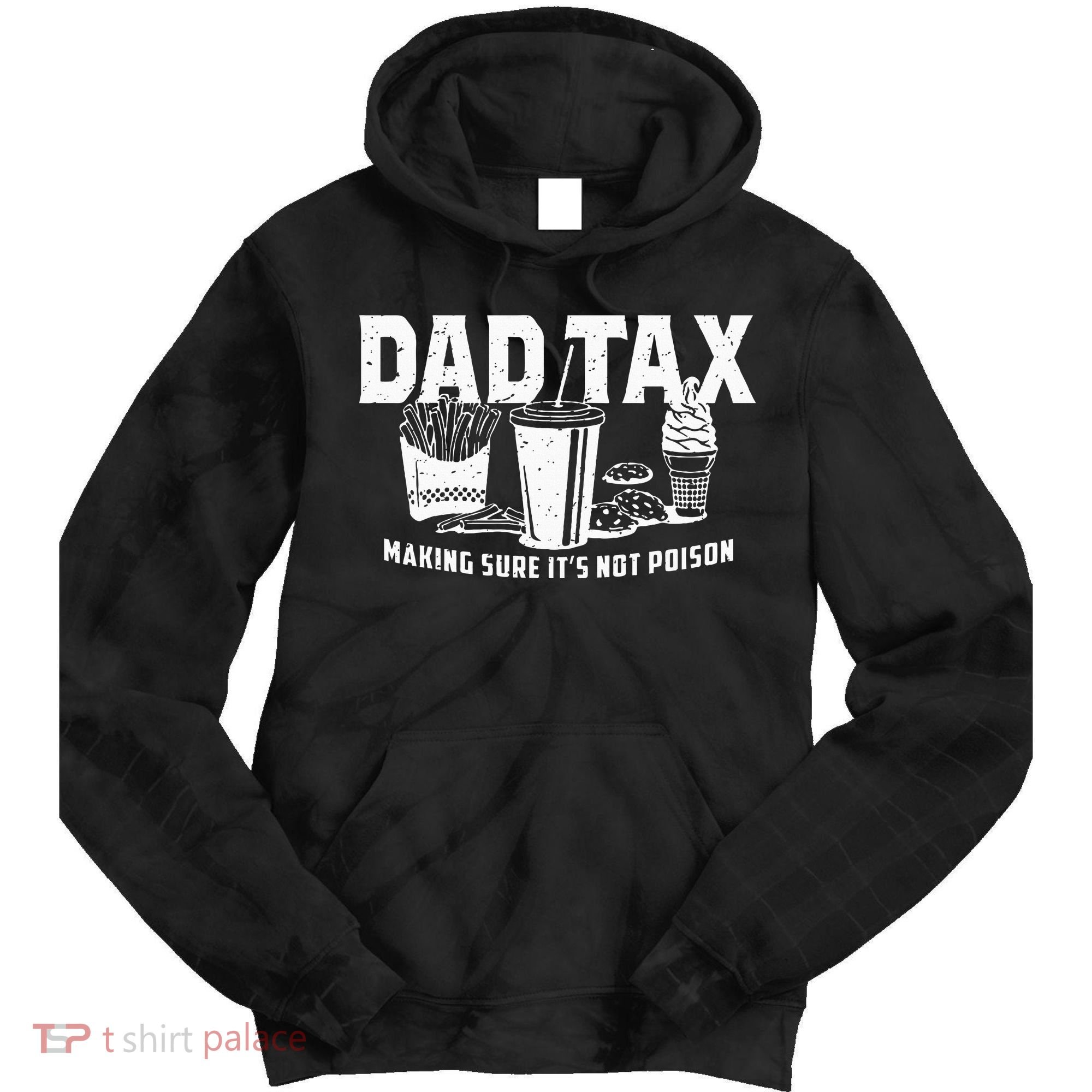 Dad Tax Making Sure Its Not P.O.I.S.O.N Tie Dye Hoodie