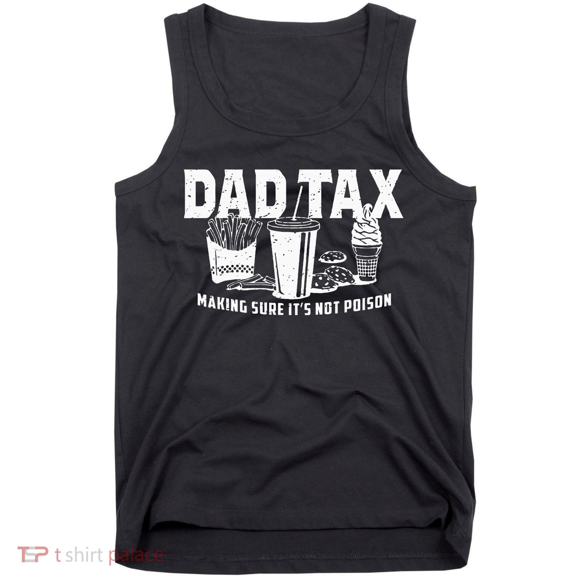 Dad Tax Making Sure Its Not P.O.I.S.O.N Tank Top