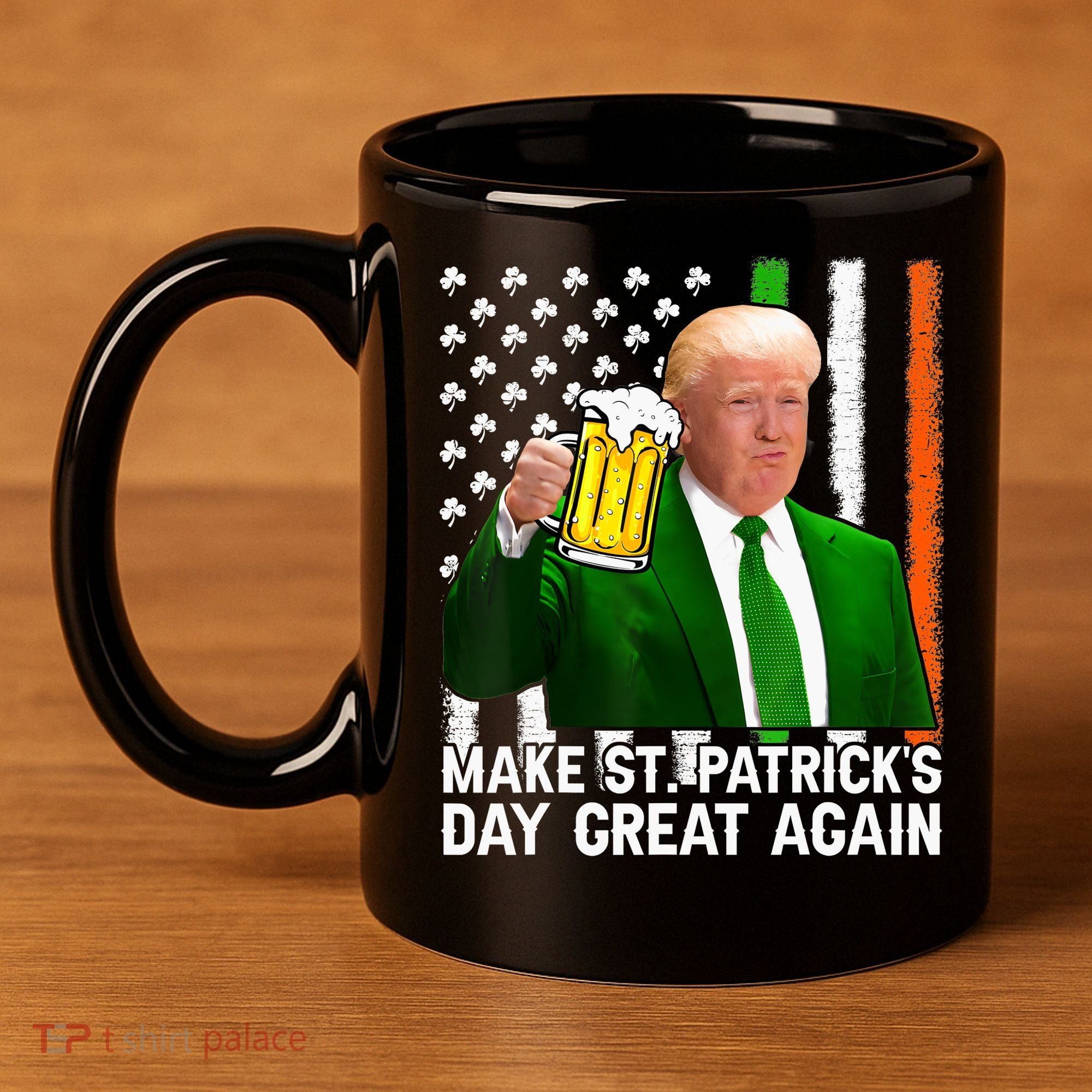 Donald Trump Make St Patricks Day Great Again 11oz C Handle Ceramic Mug